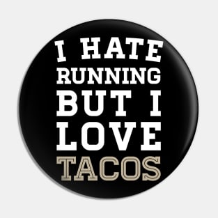 I Hate Running But I Love Tacos Pin