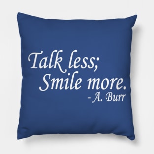 Talk Less... Pillow