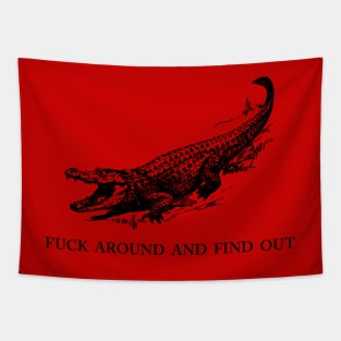 F*ck Around and Find Out Gator Tapestry