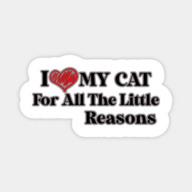 I Love My Cat For All The Little Reasons Magnet by Ras-man93