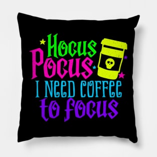 Hocus Pocus I need Coffee to Focus Pillow