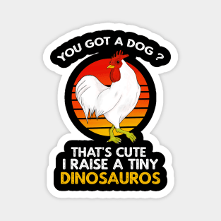 I Raise Tiny Dinosaurs Vintage Retro Chicken Lover Magnet