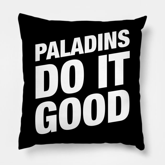 Paladins Do It Good - Paladin RPG Pillow by pixeptional