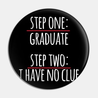 Step One Graduate Step Two No Clue Pin