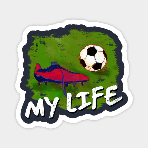 My Life -  soccer Tshirt Magnet by SW10 - Soccer Art