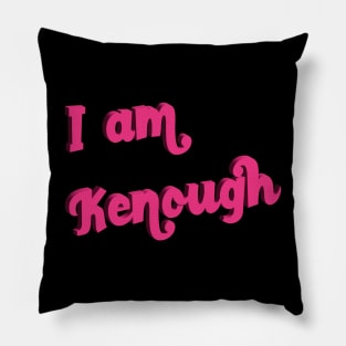 I Am Kenough Pillow