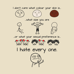 I Hate Every One (Print on Back) T-Shirt