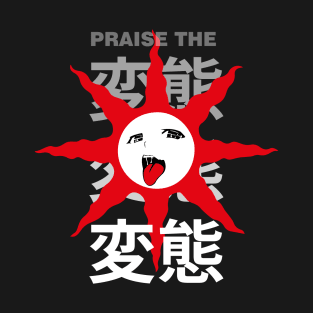 Praise The Hentai! T-Shirt