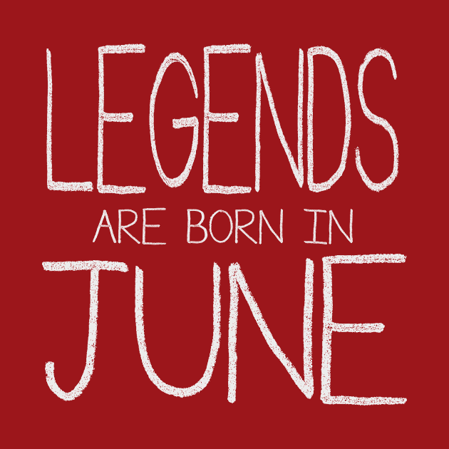 Legends Are Born In June by ahgee