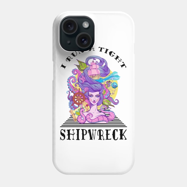 I Run A Tight Shipwreck Phone Case by pa2rok