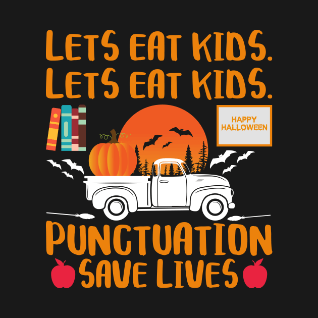 Halloween Let's Eat Kids Punctuation Save Lives by BamBam