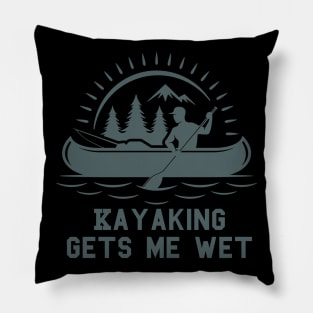 kayaking gets me wet Pillow