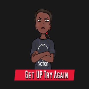 Get up Try Again T-Shirt T-Shirt