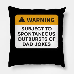 WARNING: SUBJECT TO SPONTANEOUS OUTBURSTS OF- DAD JOKES Pillow