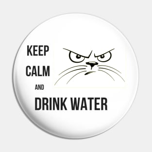 KEEP CALM AND DRINK WATER Pin