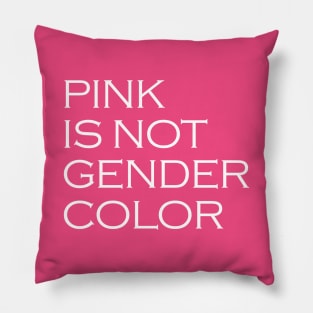 Pink is not a gender color Pillow