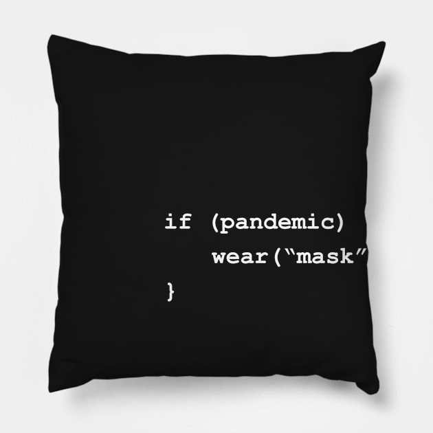 Wear A Mask If There's a Pandemic Programming Coding White Text Pillow by ElkeD