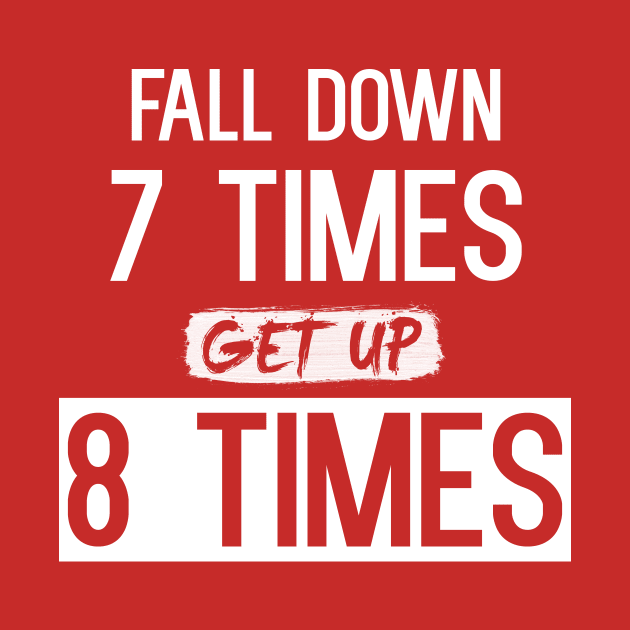 Fall Down 7 Times, Get Up 8 by MaorBen