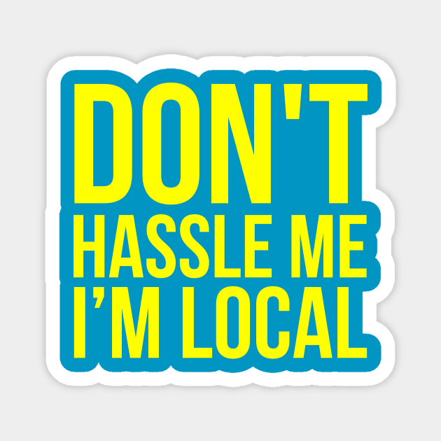 Don't Hassle Me I'm Local Magnet by Europhia