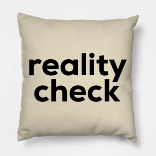 Reality Check Pillow