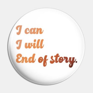 I can I will End of story Inspirational quote Pin