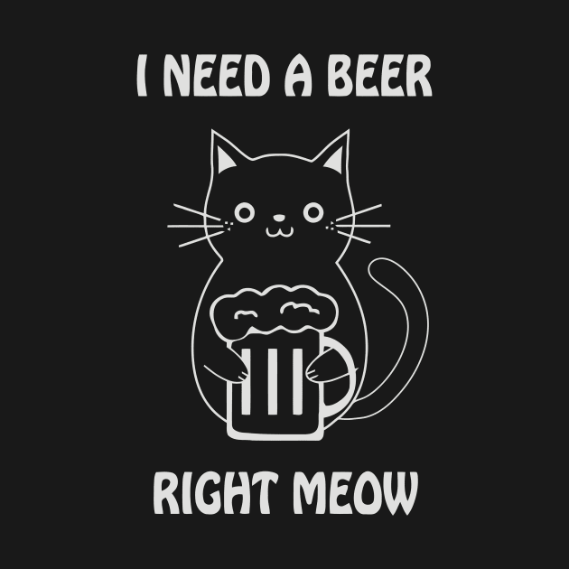 I need a beer right meow by sktees