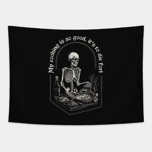 My Cooking Is So Good, It's To Die For - funny vintage skeleton print Tapestry