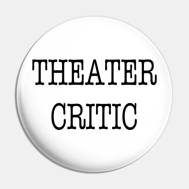 Theater Critic Pin by downundershooter