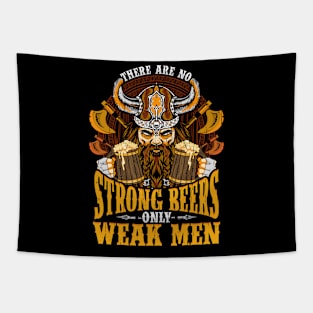 There are no Strong Beers only weak men Tapestry