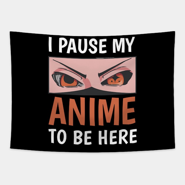 I paused my anime to be here Tapestry by Nasher Designs