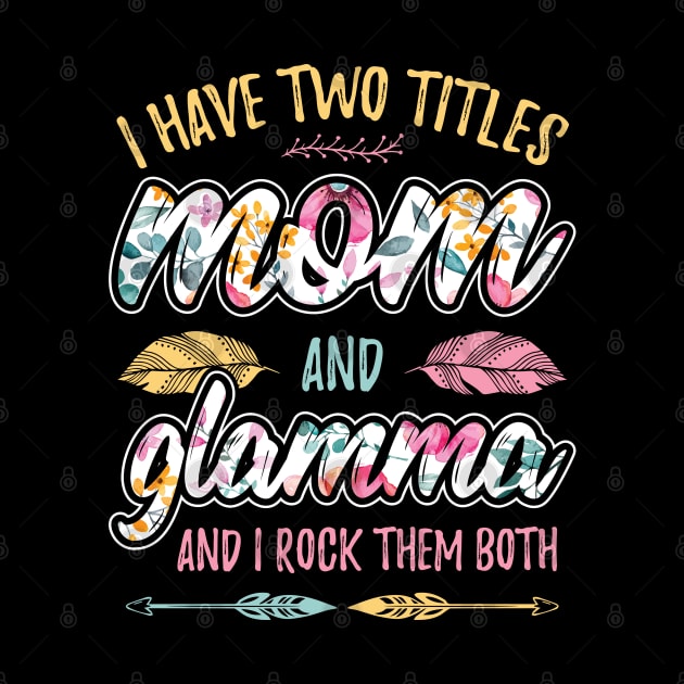 I have Two Titles Mom and Glamma by aneisha