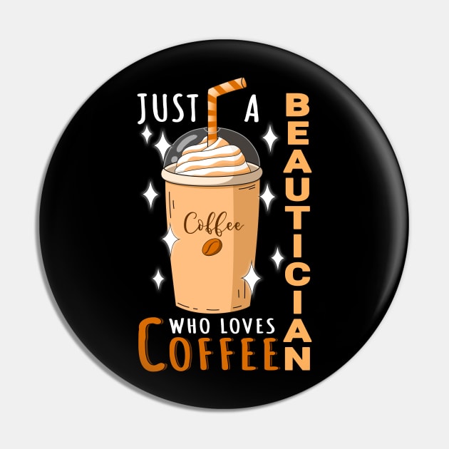 Beautician Who Loves Coffee Design Quote Pin by jeric020290