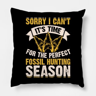 Sorry I Can't It's Time For The Perfect Fossil Hunting Season T shirt For Women Pillow