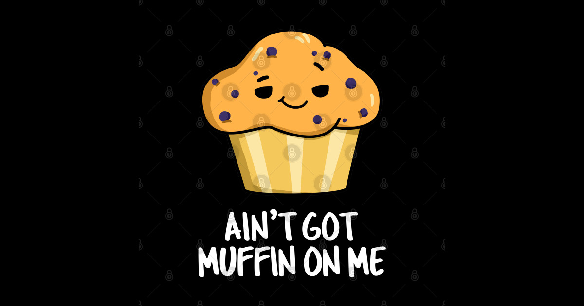 Aint Got Muffin On Me Cute Muffin Pun Muffin Puns Tapestry Teepublic 