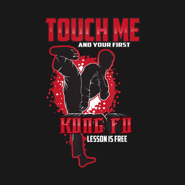 Touch Me And Your First Kung Fu Lesson Is Free by danieldamssm