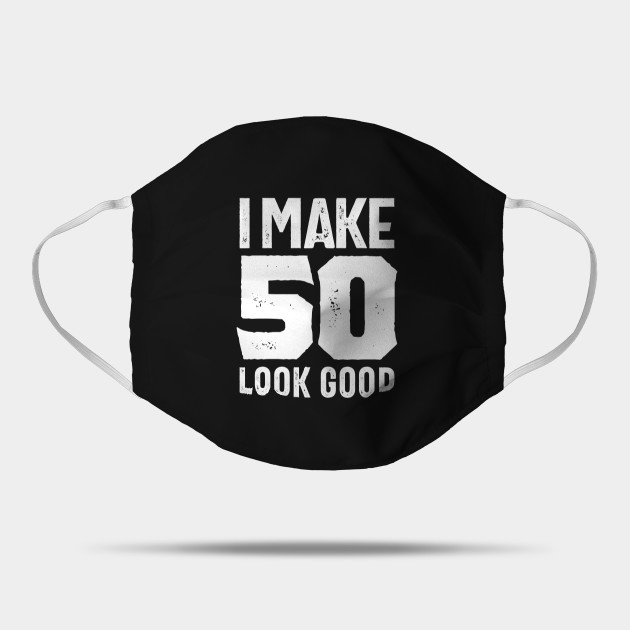 50 Year Old Gift 50th Birthday Gift Ideas Mens And Womens 50th Birthday Gifts Mask Teepublic