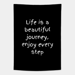 "life is a beautiful journey, enjoy every step" Tapestry