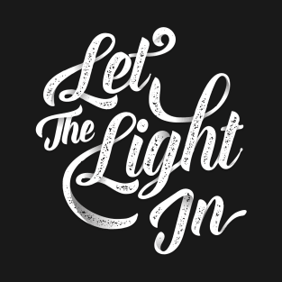 Let The Light In (Digital Lettering) T-Shirt