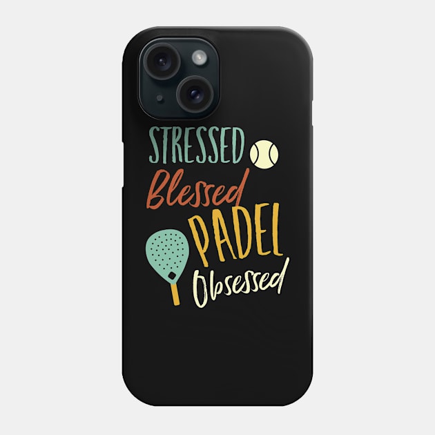 Stressed Blessed Padel Obsessed Phone Case by whyitsme