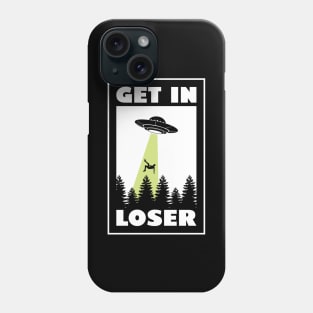 Get in Loser Shirt I UFO Funny Alien Extraterrestrian Space Phone Case