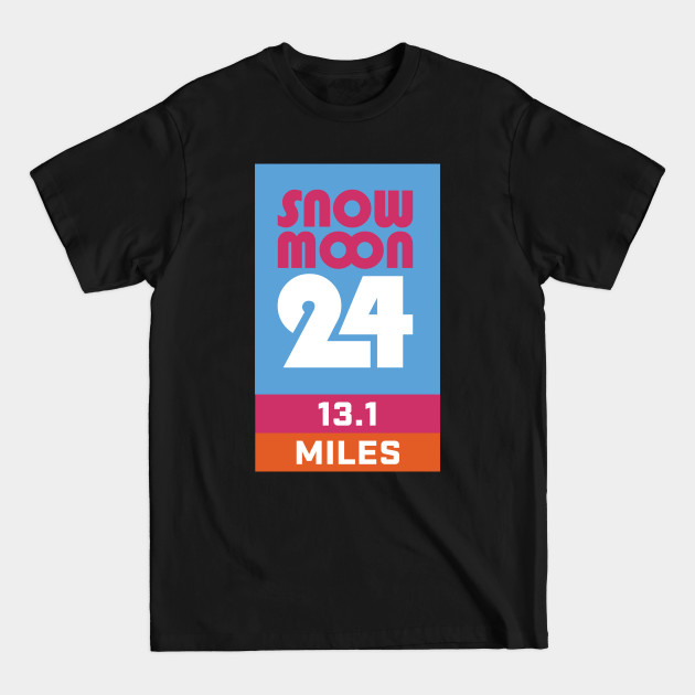 Discover Snow Moon 24 - 13.1 Miles Half Marathon - Ultramarathon - T-Shirt