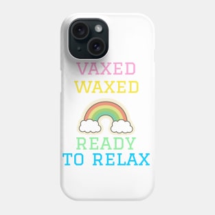 Vaxed, Waxed, and Ready to Relax Phone Case