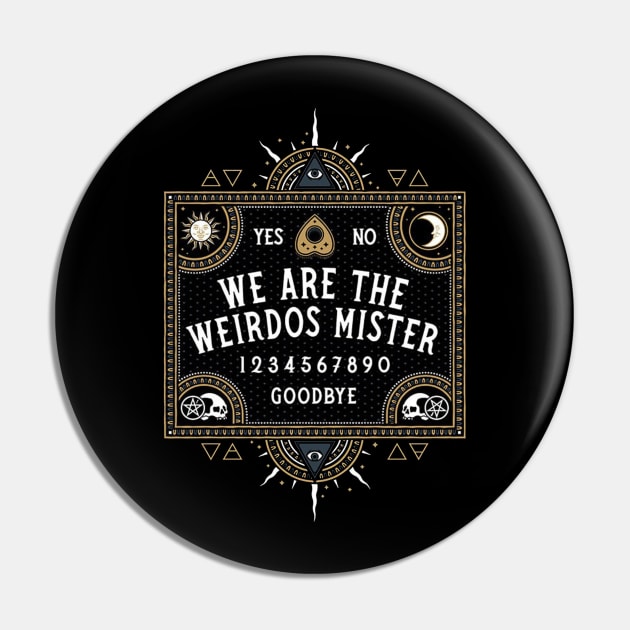 We Are The Weirdos Mister Pin by Samber