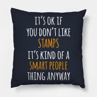 Stamps Funny Gift Idea | It's Ok If You Don't Like Stamps Pillow