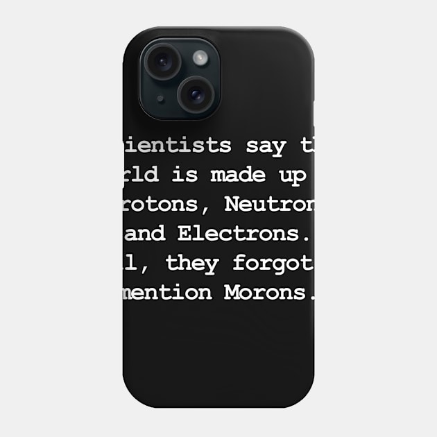 Scientist Say! Phone Case by SillyShirts