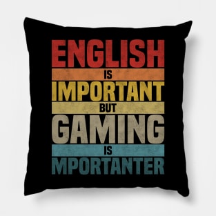 English Is Important But Gaming Is Importanter, humor gaming lover joke Pillow