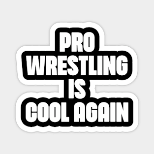 Pro Wrestling is COOL AGAIN Magnet