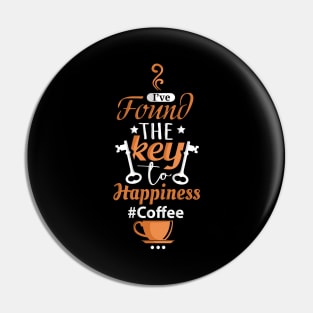 I've Found The Key To Happiness It's Coffee Pin