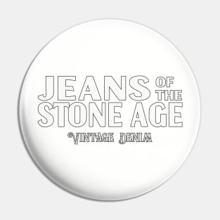 Jeans of the Stone Age Pin