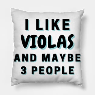 I Like Violas And Maybe 3 People Pillow